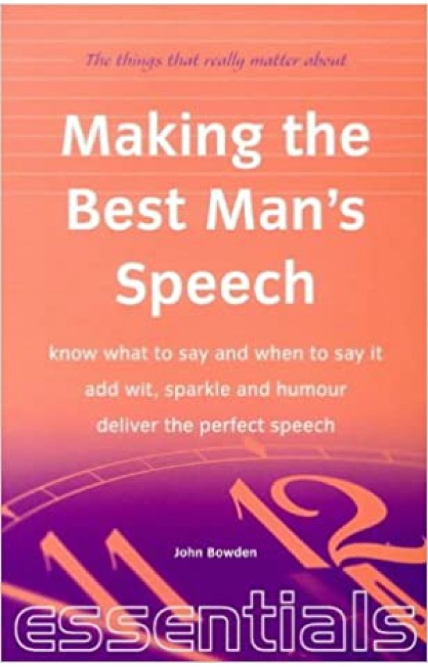 Making the Best Man's Speech: Know What to Say and When to Say It - Add Wit, Sparkle and Humor - Deliver the Perfect Speech (Essentials Series) Paperback – November 1, 1999
